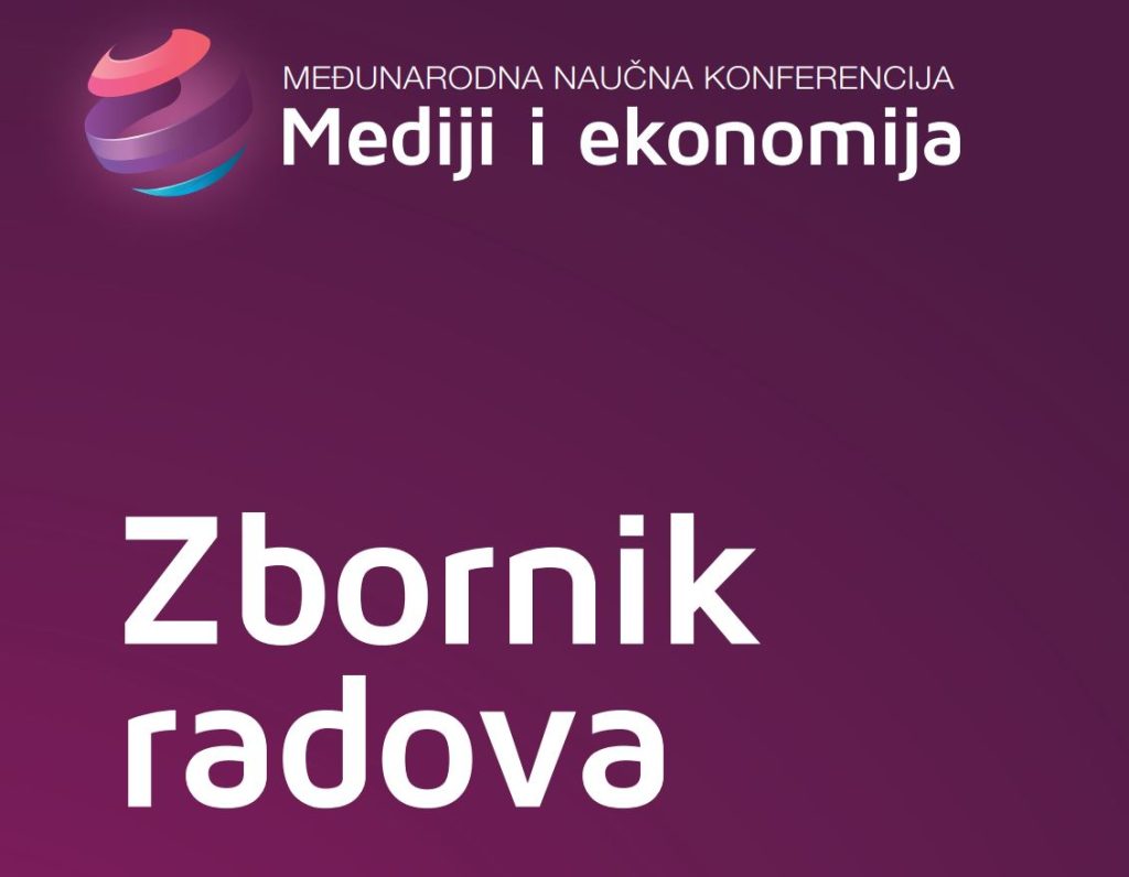 ZBORNIK RADOVA - Međunarodna naučna konferencija  Mediji i ekonomija
